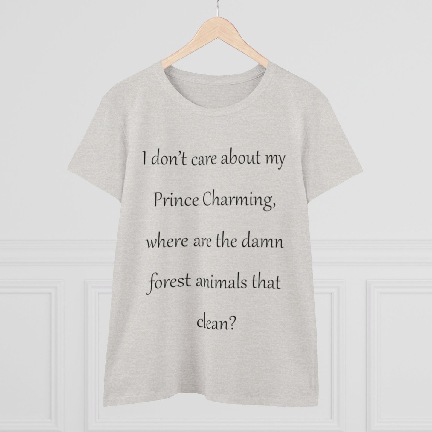 Forget Prince Charming...-Women's Midweight Cotton Tee