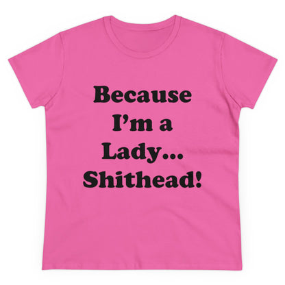 Because I'm a Lady...-Women's Midweight Cotton Tee