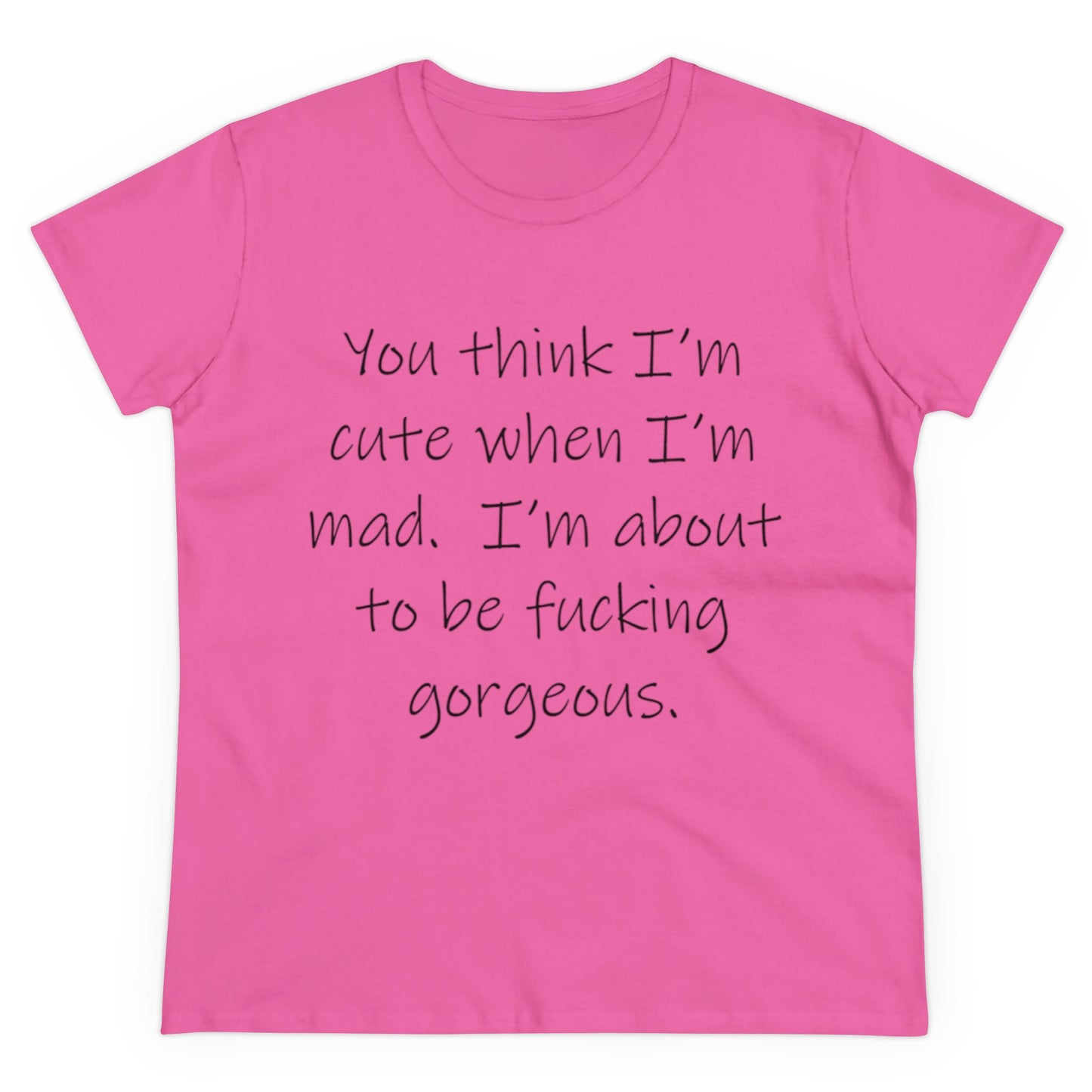 If you think I'm Cute...-Women's Midweight Cotton Tee