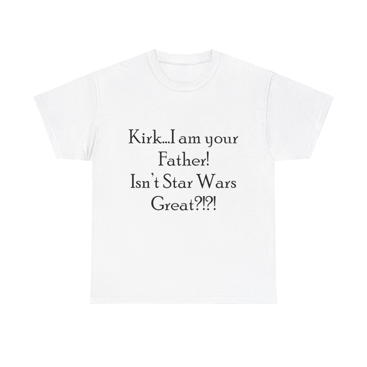 Kirk...I'm your Father- Unisex Heavy Cotton Tee