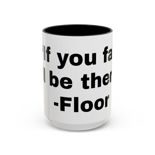 If you fall, I'll Be There- Mug (11, 15oz)