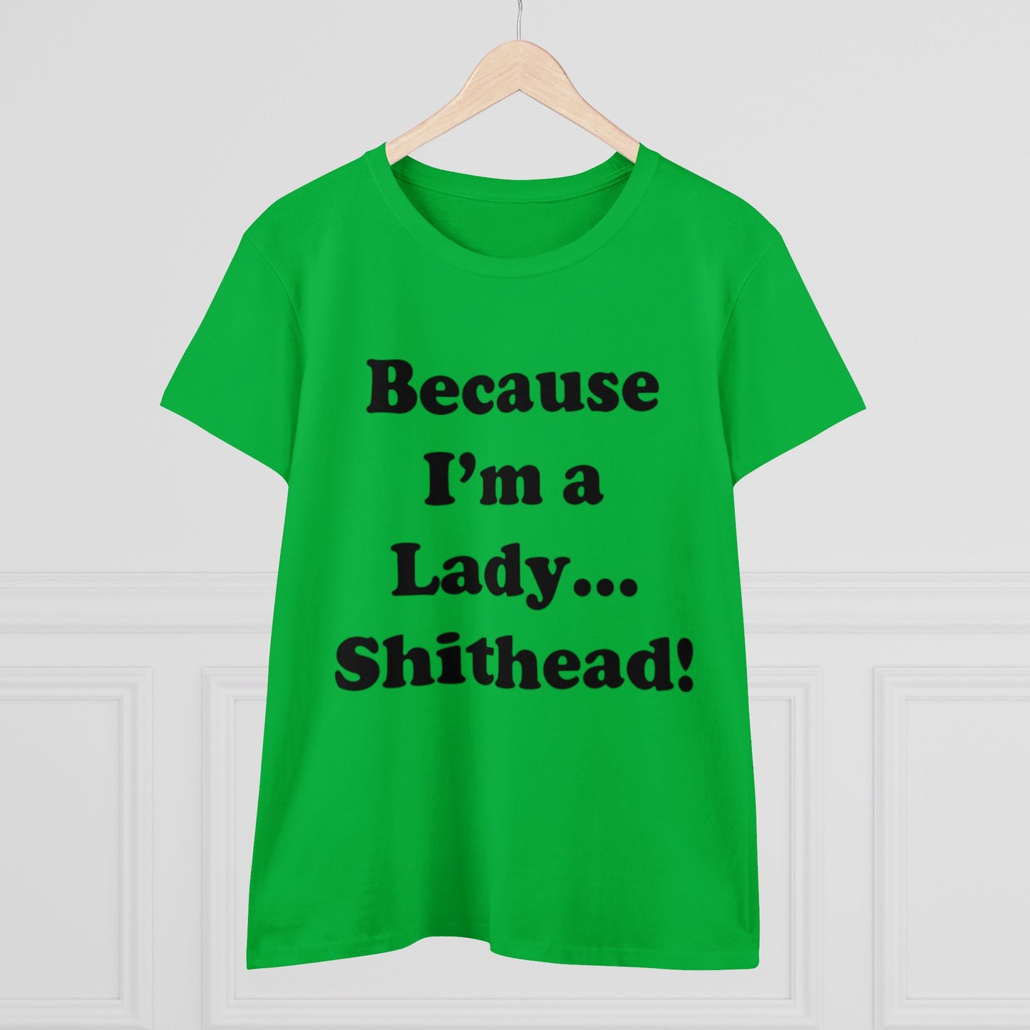 Because I'm a Lady...-Women's Midweight Cotton Tee