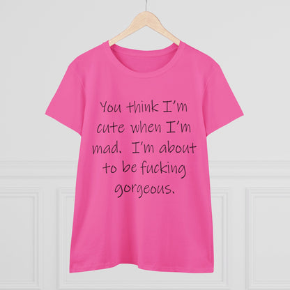 If you think I'm Cute...-Women's Midweight Cotton Tee