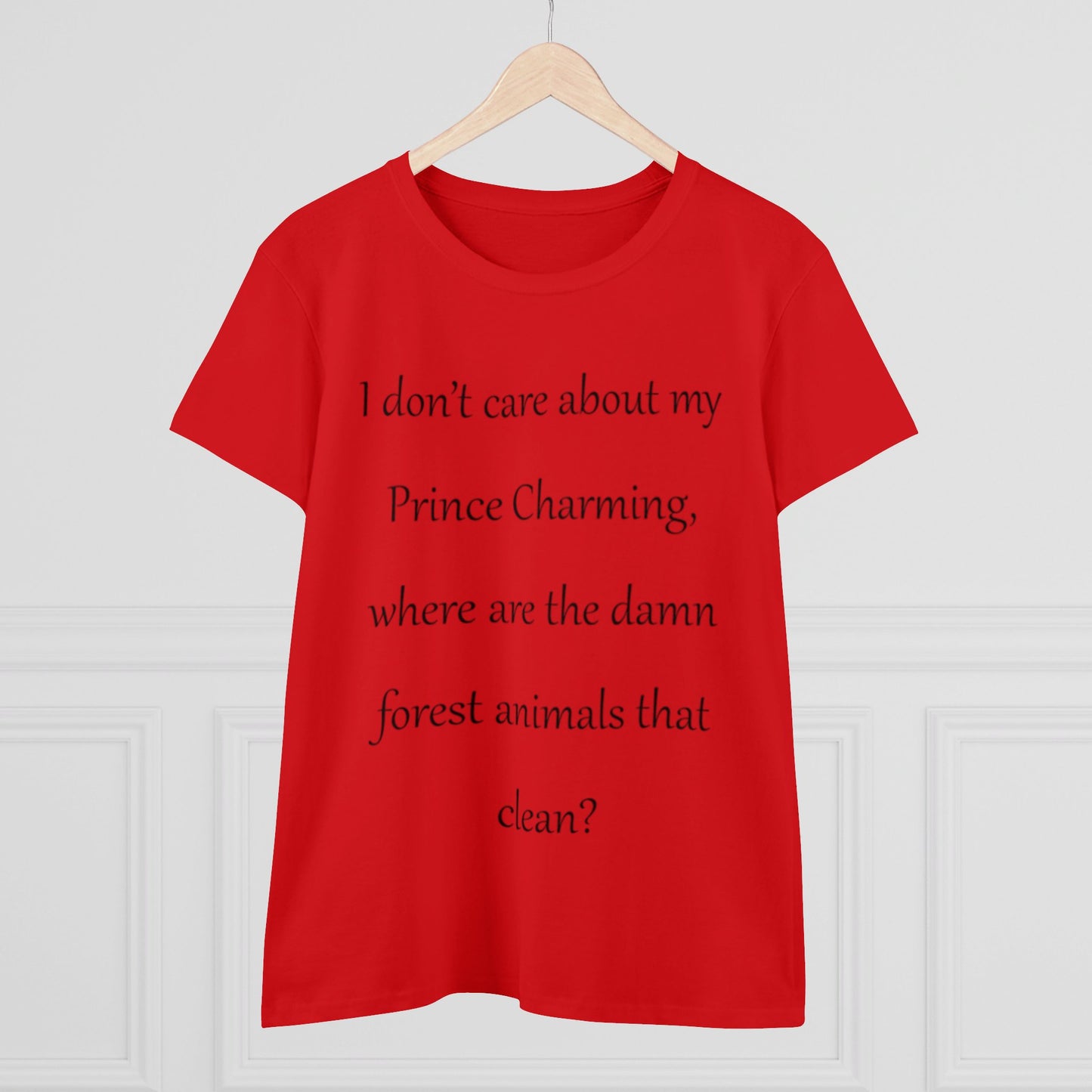 Forget Prince Charming...-Women's Midweight Cotton Tee