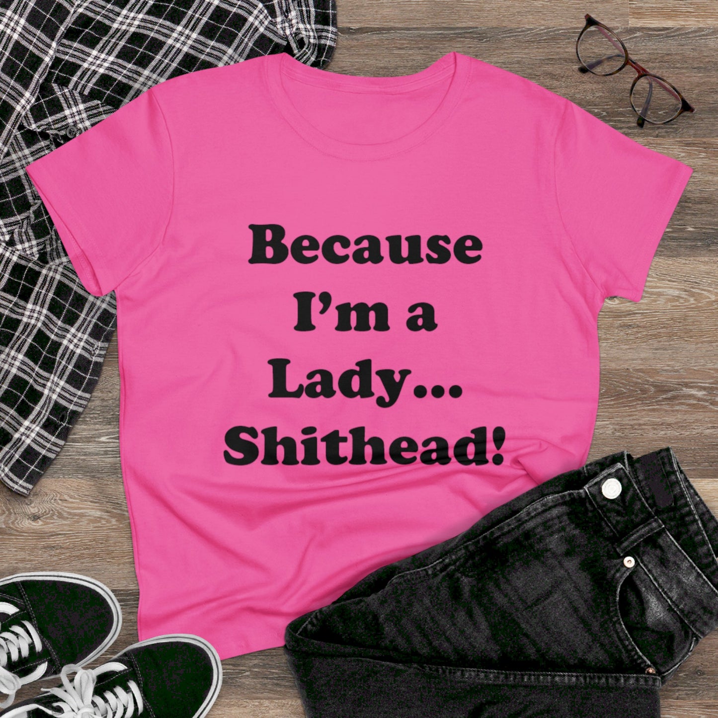 Because I'm a Lady...-Women's Midweight Cotton Tee