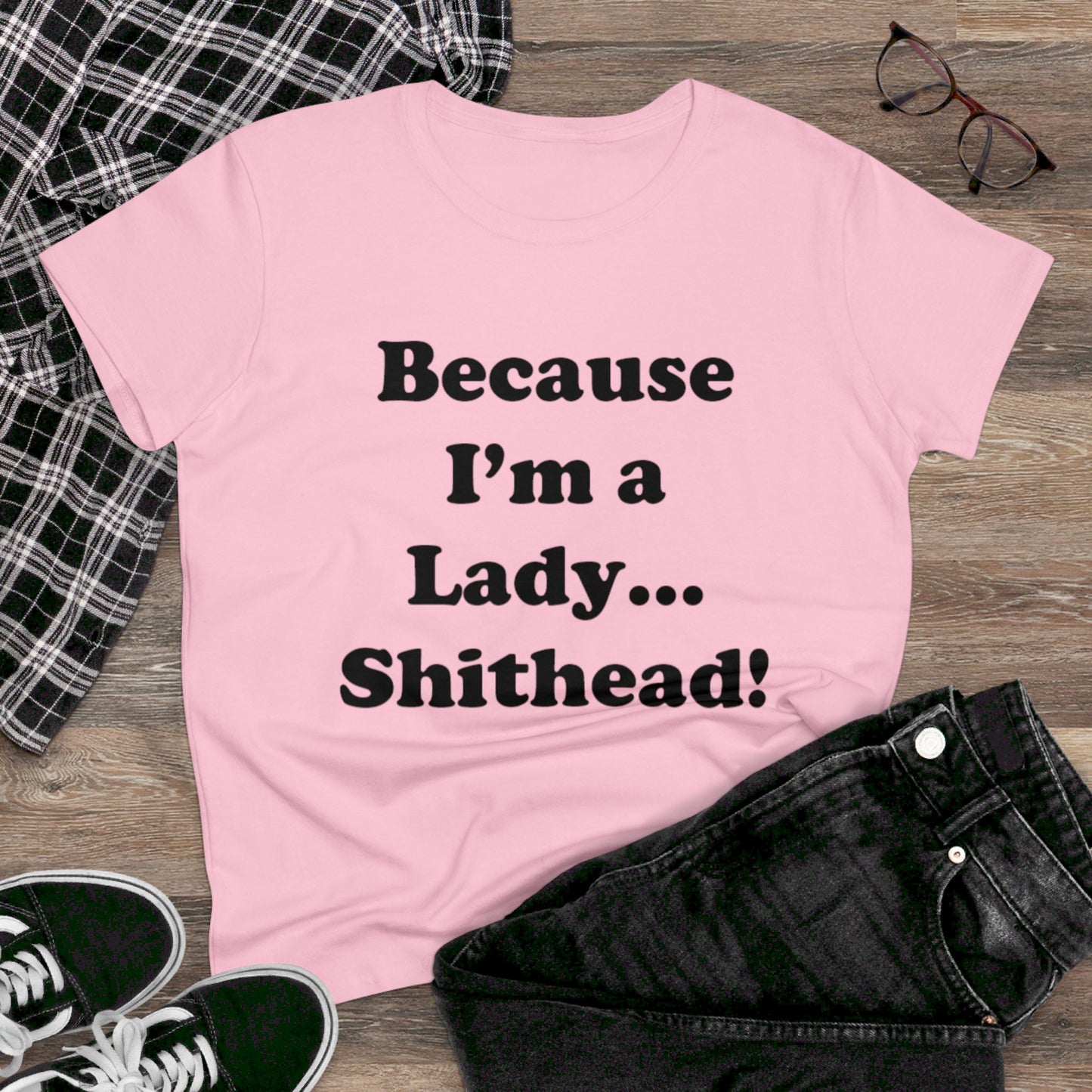 Because I'm a Lady...-Women's Midweight Cotton Tee