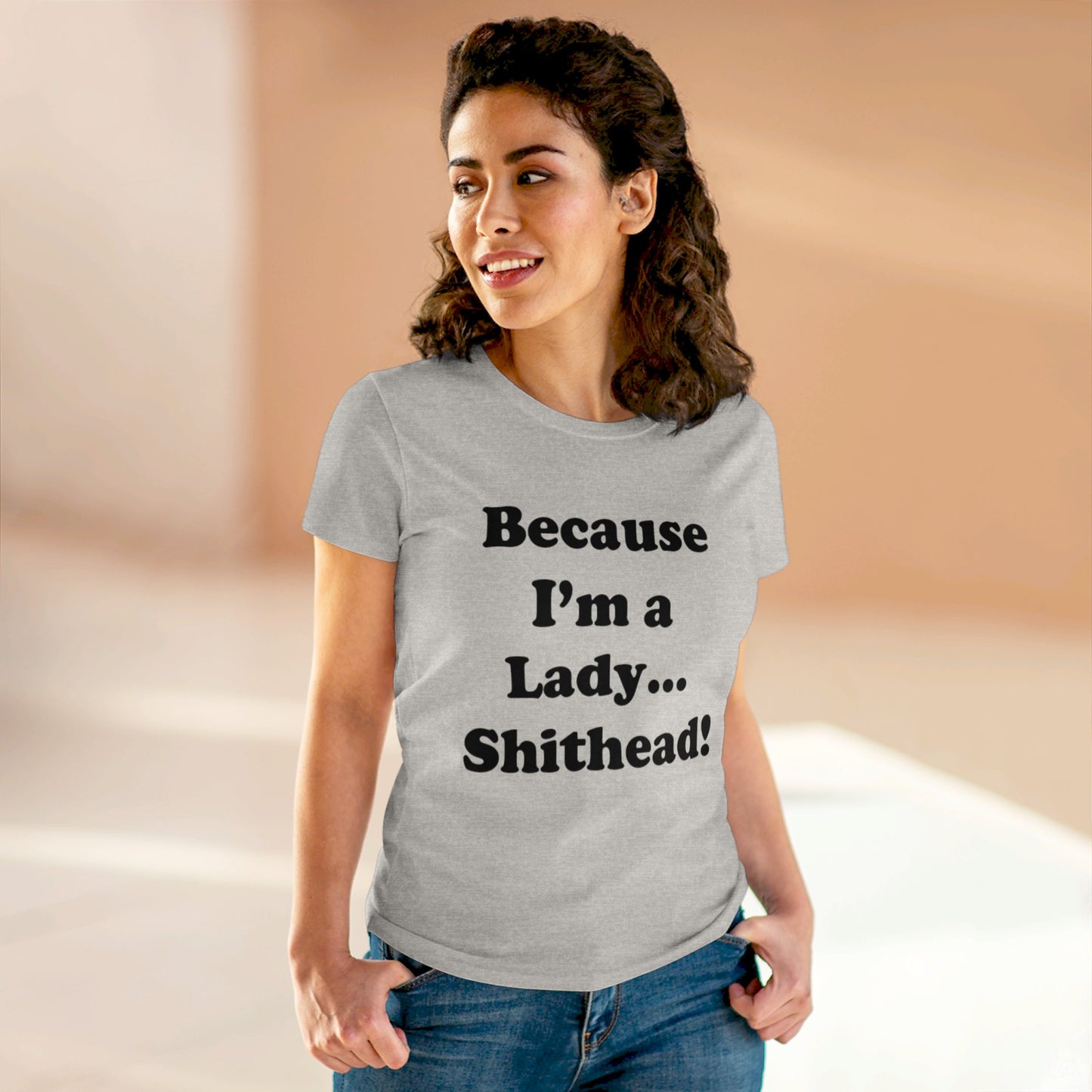 Because I'm a Lady...-Women's Midweight Cotton Tee