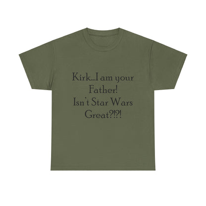 Kirk...I'm your Father- Unisex Heavy Cotton Tee