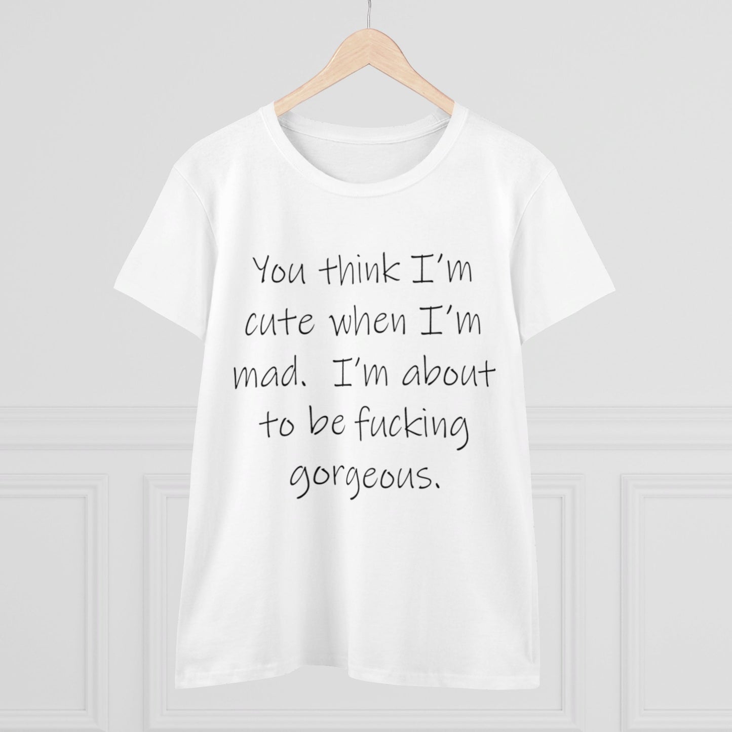 If you think I'm Cute...-Women's Midweight Cotton Tee