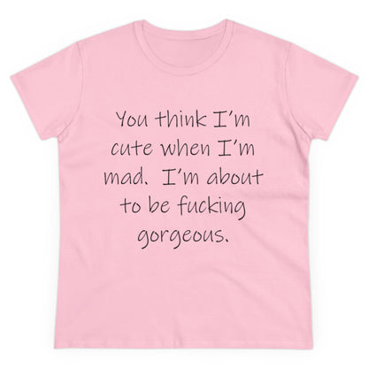 If you think I'm Cute...-Women's Midweight Cotton Tee