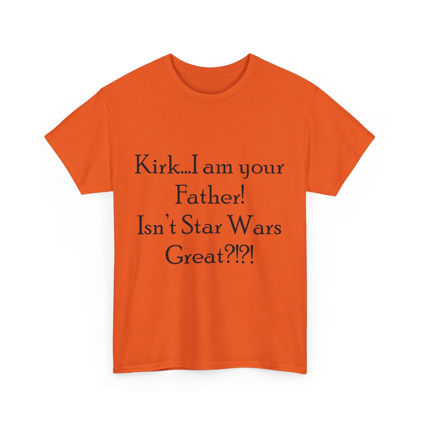 Kirk...I'm your Father- Unisex Heavy Cotton Tee