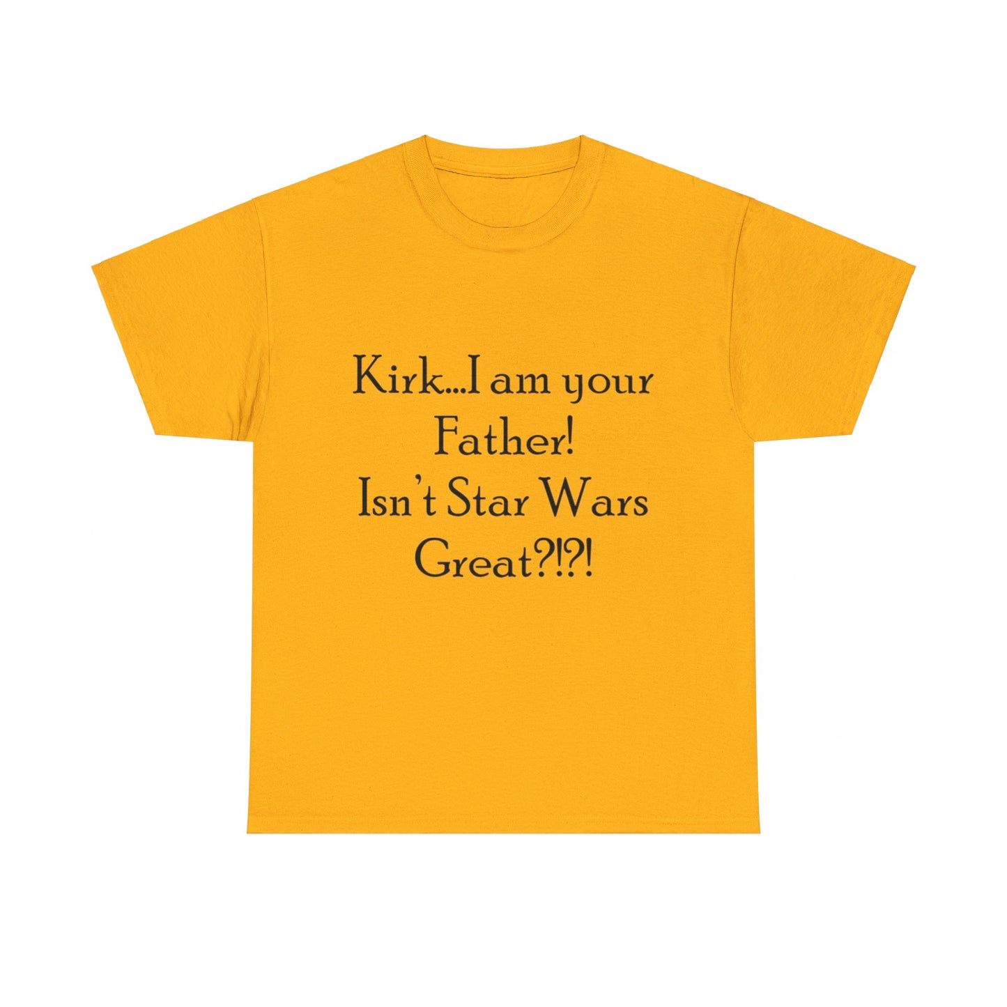 Kirk...I'm your Father- Unisex Heavy Cotton Tee