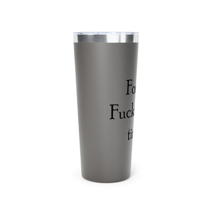 Fuckteenth-Copper Vacuum Insulated Tumbler, 22oz