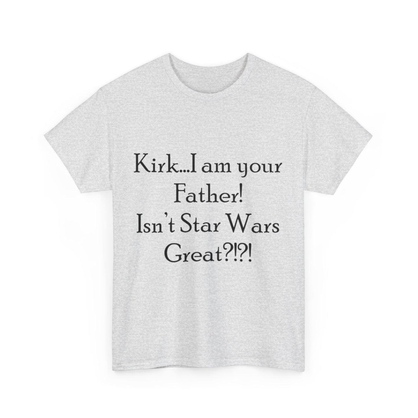 Kirk...I'm your Father- Unisex Heavy Cotton Tee