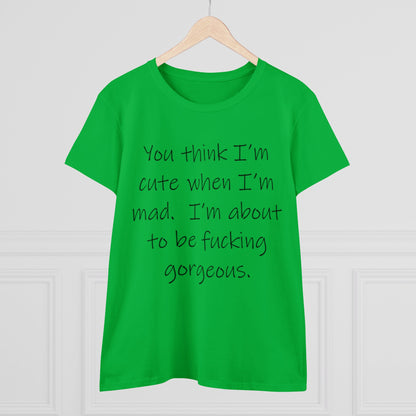 If you think I'm Cute...-Women's Midweight Cotton Tee