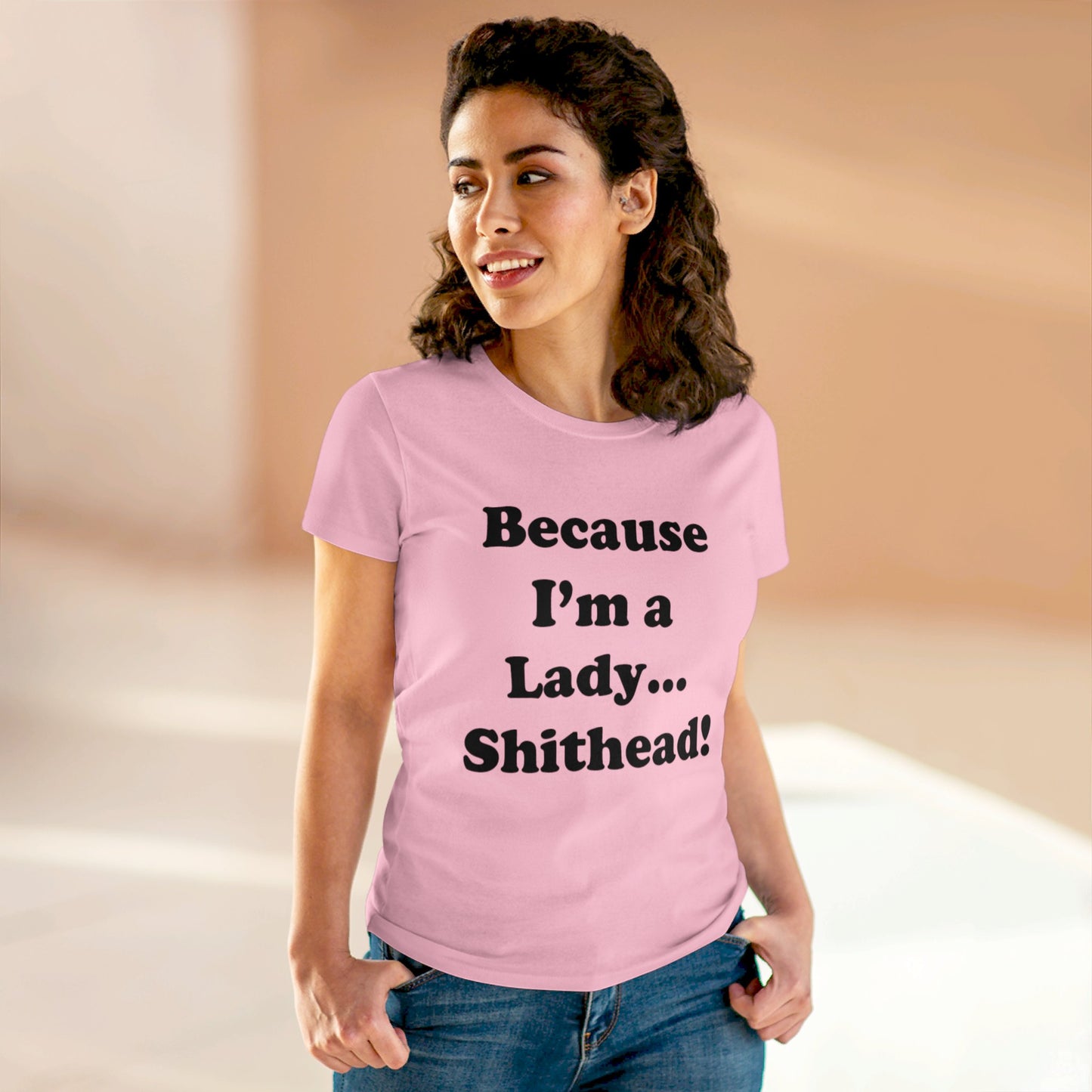 Because I'm a Lady...-Women's Midweight Cotton Tee