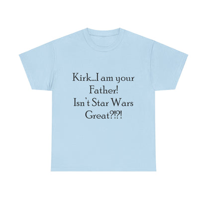 Kirk...I'm your Father- Unisex Heavy Cotton Tee