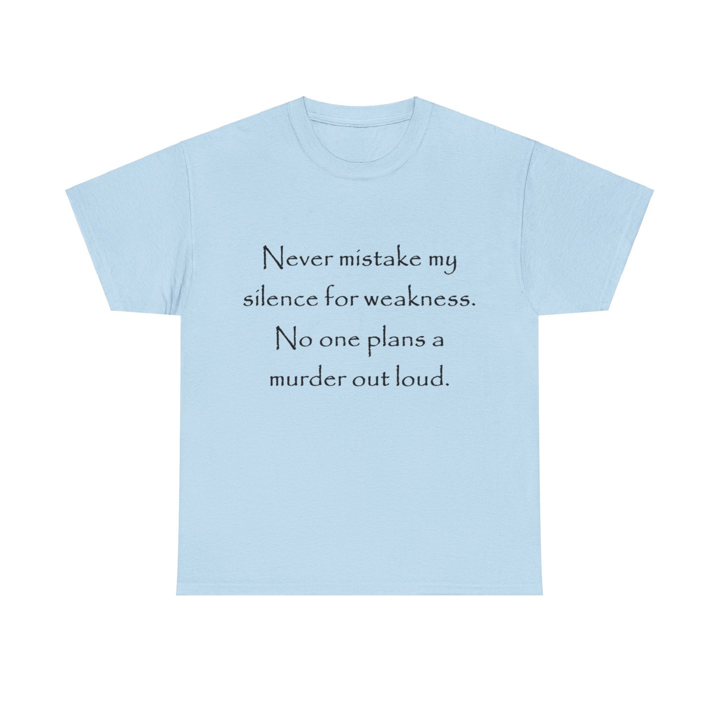 No one plans a murder out loud- Unisex Heavy Cotton Tee