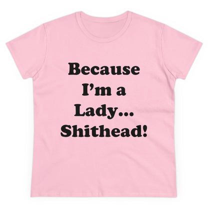 Because I'm a Lady...-Women's Midweight Cotton Tee