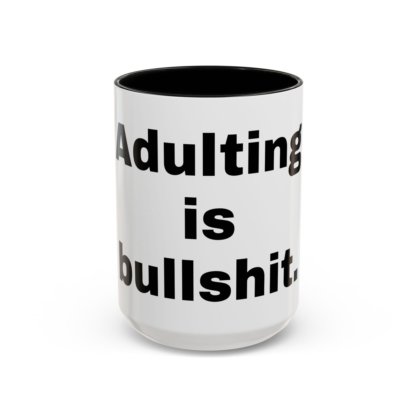 Adulting is Bullshit- Mug (11, 15oz)