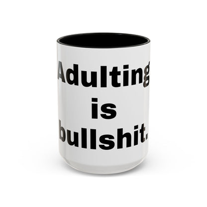 Adulting is Bullshit- Mug (11, 15oz)