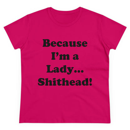 Because I'm a Lady...-Women's Midweight Cotton Tee