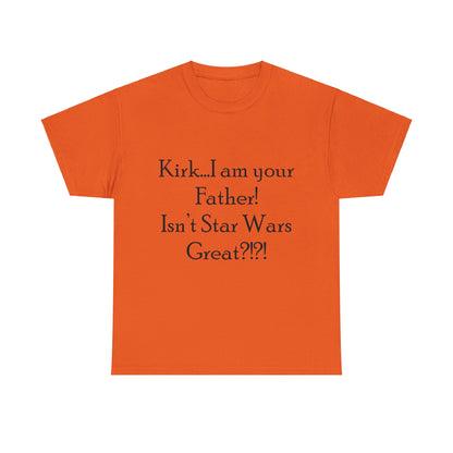 Kirk...I'm your Father- Unisex Heavy Cotton Tee