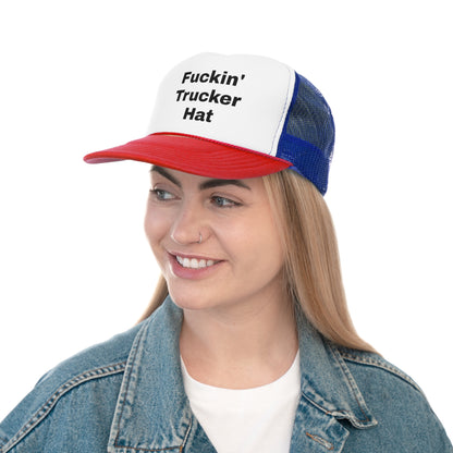 It's my "Fuckin' Trucker Hat"