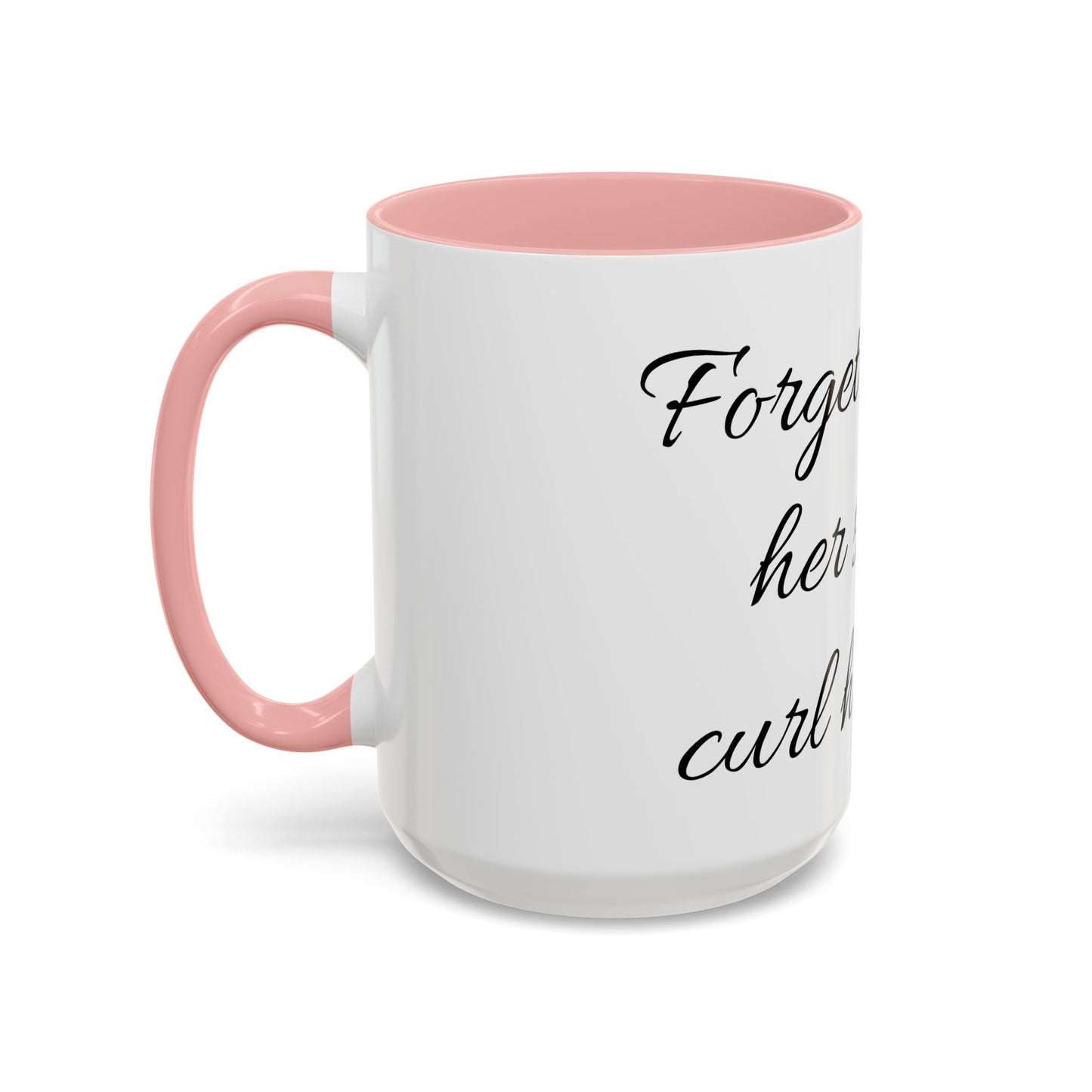 Curl her toes- Mug (11, 15oz)