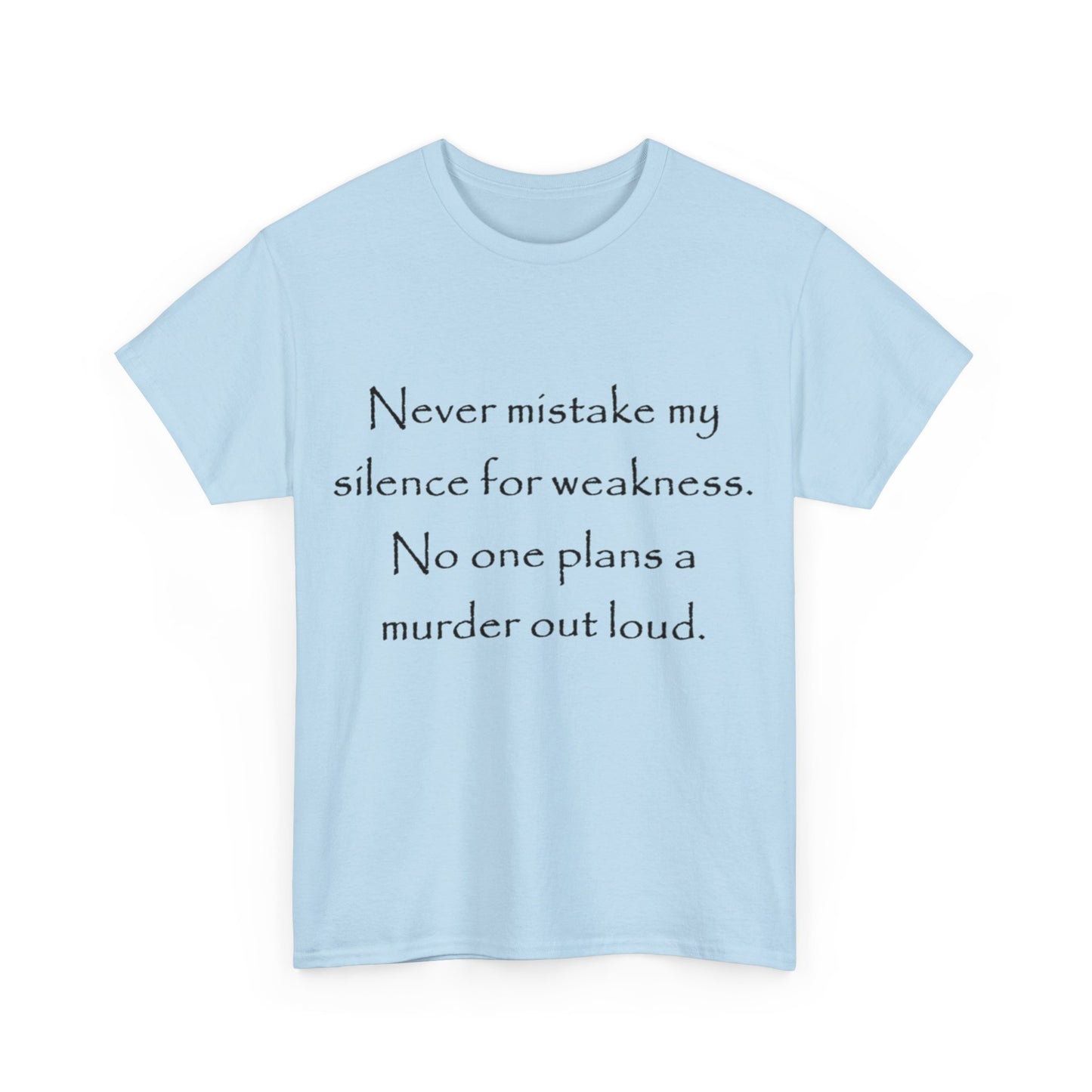 No one plans a murder out loud- Unisex Heavy Cotton Tee