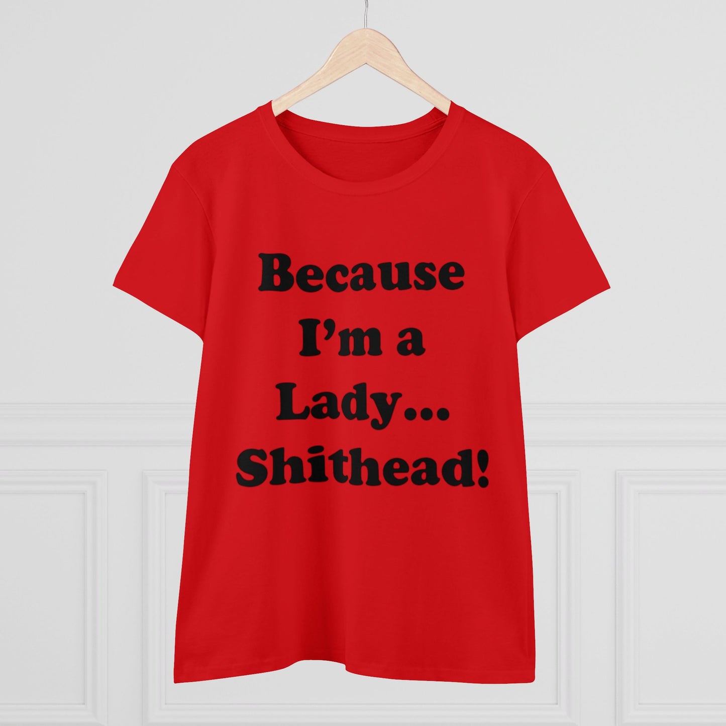 Because I'm a Lady...-Women's Midweight Cotton Tee