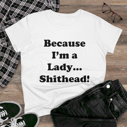 Because I'm a Lady...-Women's Midweight Cotton Tee