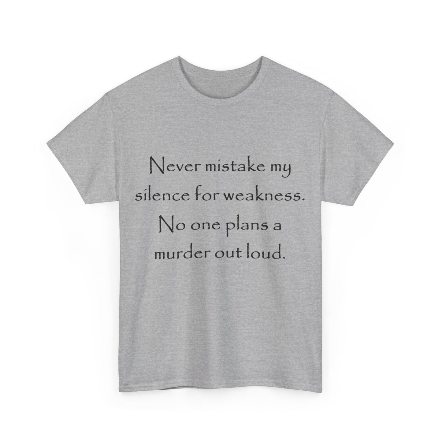 No one plans a murder out loud- Unisex Heavy Cotton Tee