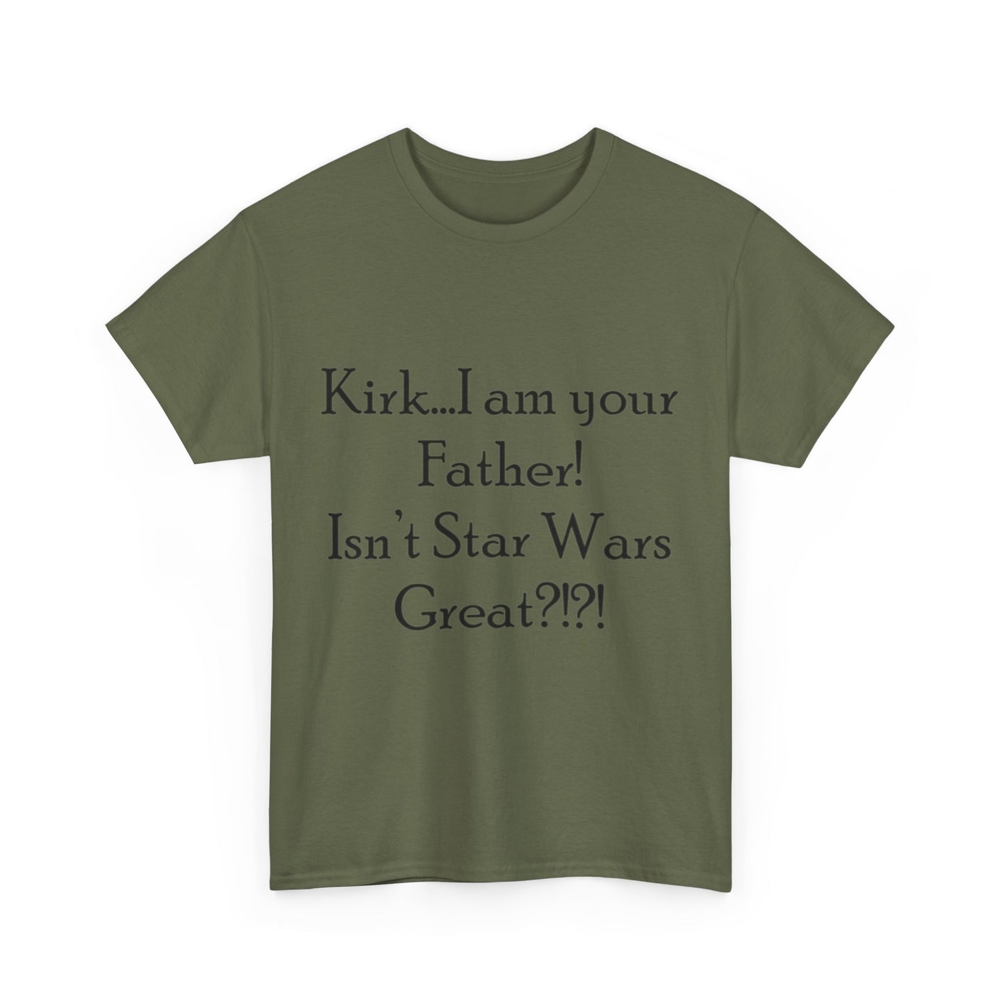 Kirk...I'm your Father- Unisex Heavy Cotton Tee