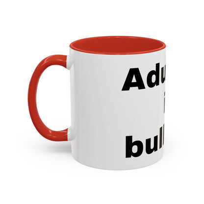 Adulting is Bullshit- Mug (11, 15oz)