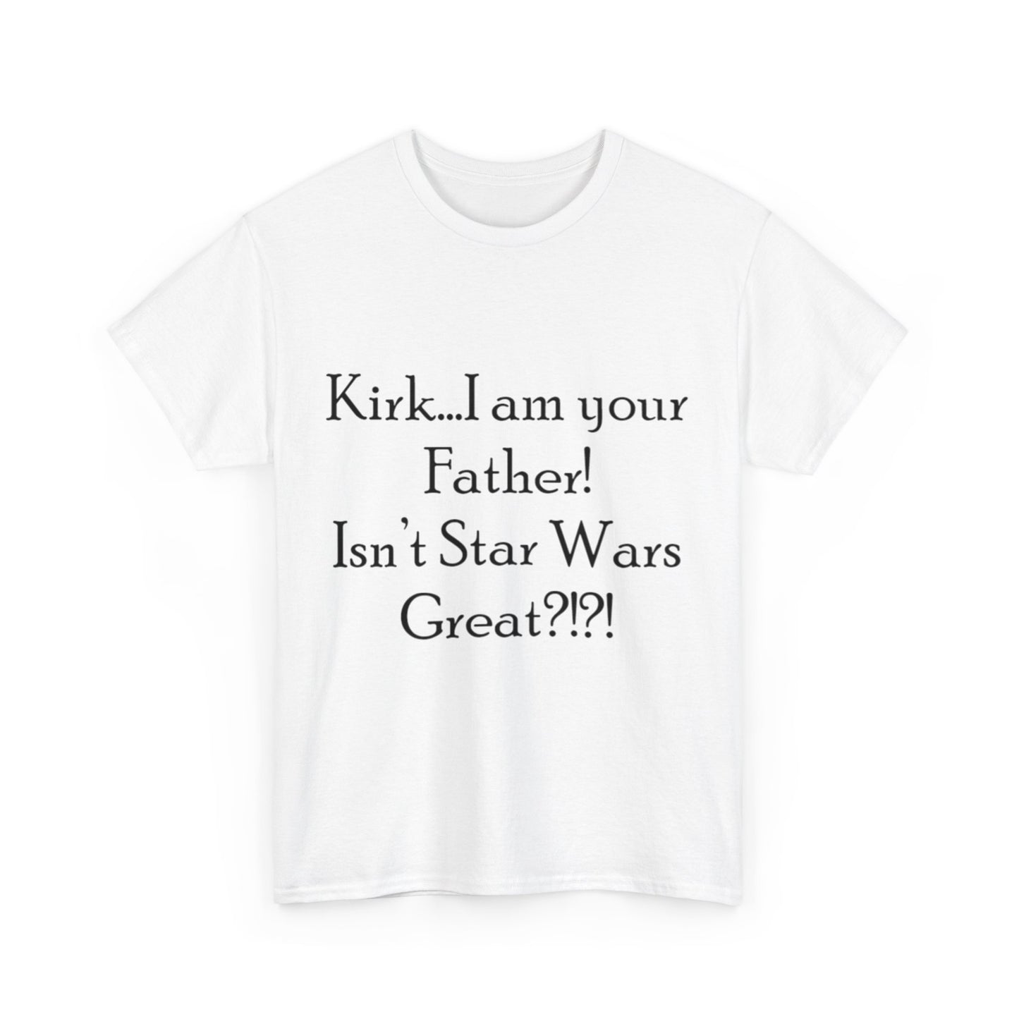 Kirk...I'm your Father- Unisex Heavy Cotton Tee