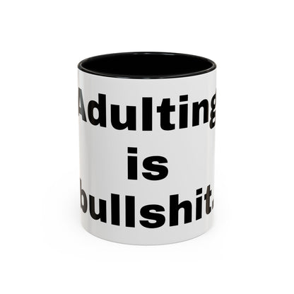 Adulting is Bullshit- Mug (11, 15oz)