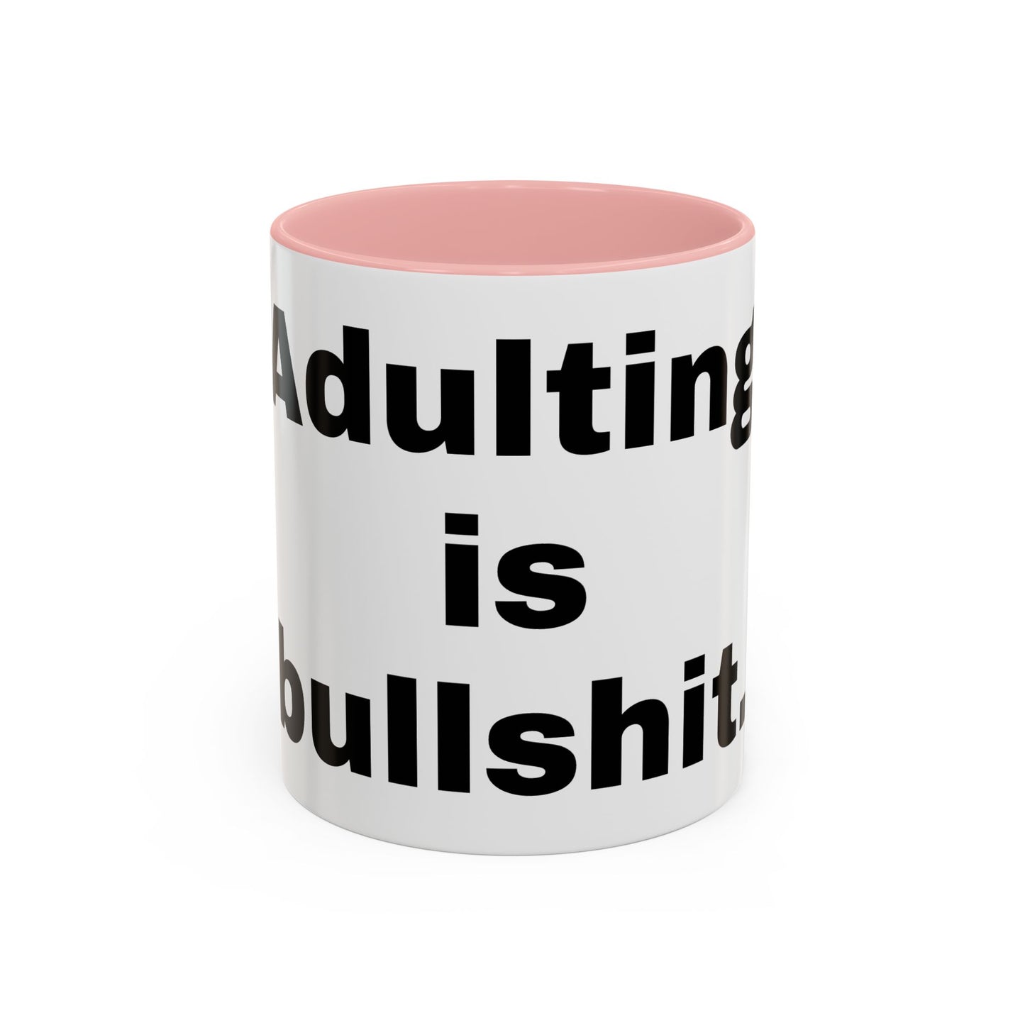 Adulting is Bullshit- Mug (11, 15oz)