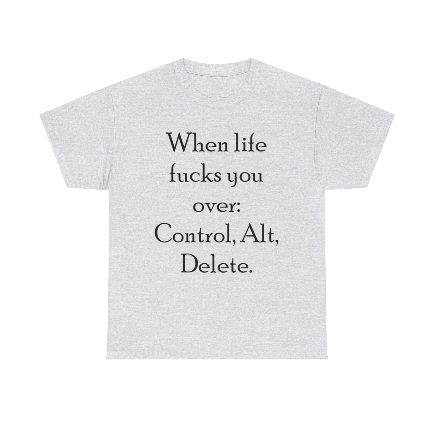 Control, Alt, Delete- Unisex Heavy Cotton Tee