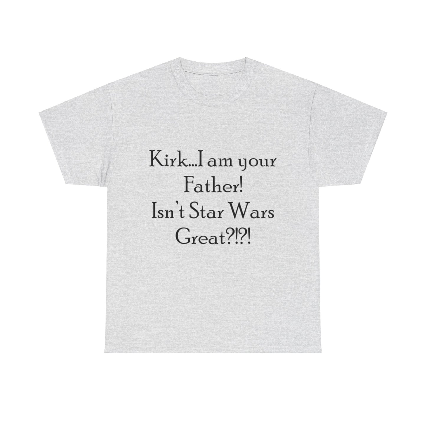 Kirk...I'm your Father- Unisex Heavy Cotton Tee