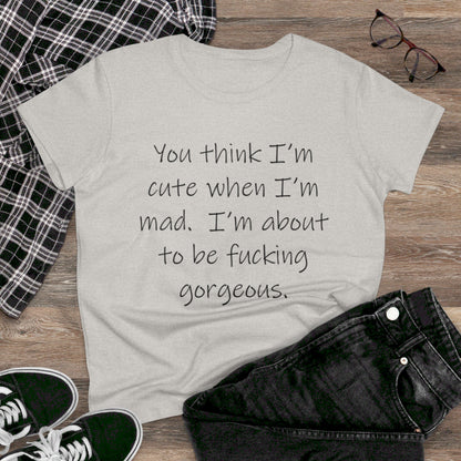 If you think I'm Cute...-Women's Midweight Cotton Tee