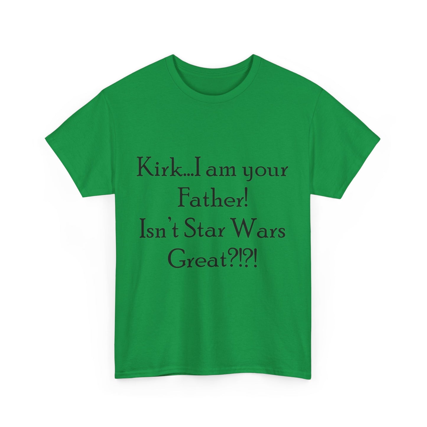 Kirk...I'm your Father- Unisex Heavy Cotton Tee