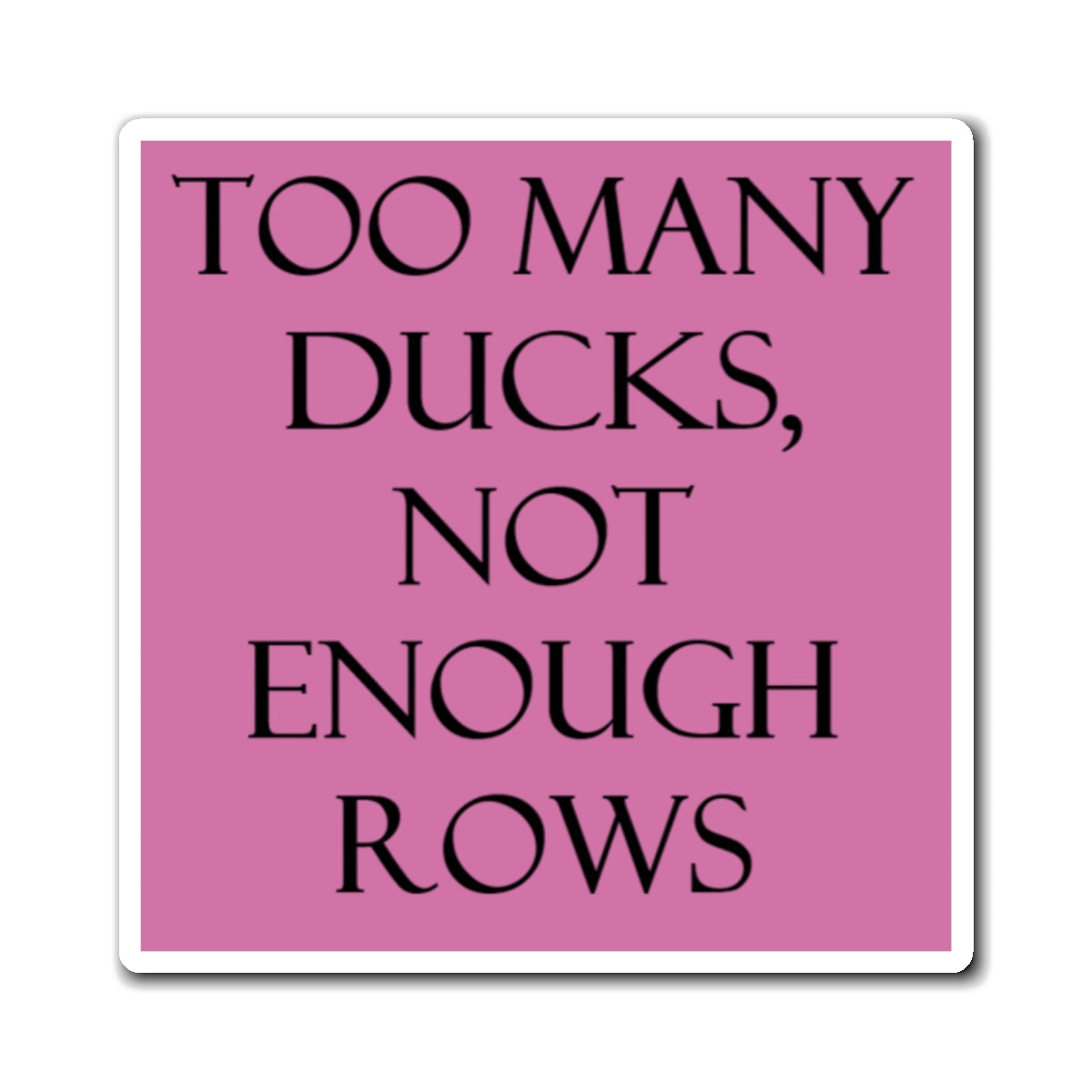 Too Many Ducks Magnet- Pink