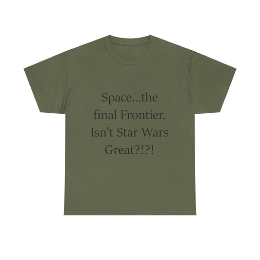 Space...The Final Frontier- Unisex Heavy Cotton Tee