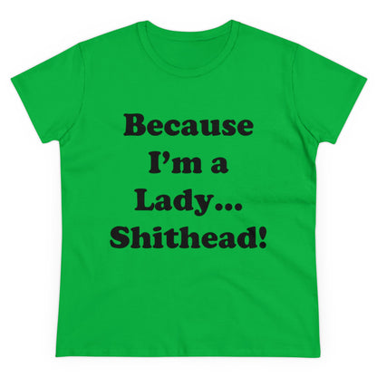 Because I'm a Lady...-Women's Midweight Cotton Tee