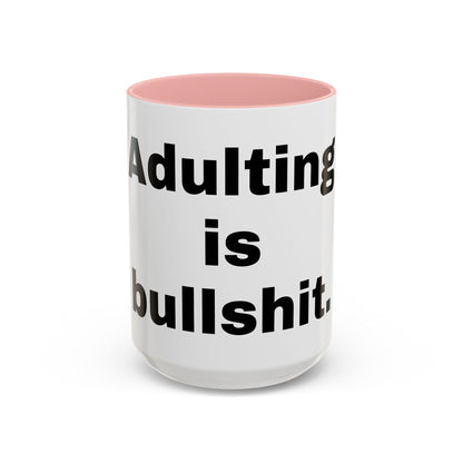 Adulting is Bullshit- Mug (11, 15oz)