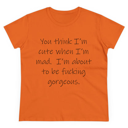 If you think I'm Cute...-Women's Midweight Cotton Tee