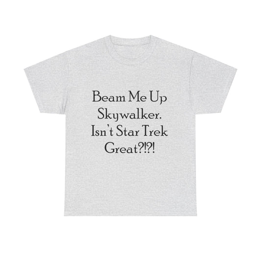 Beam me up Skywalker- Unisex Heavy Cotton Tee