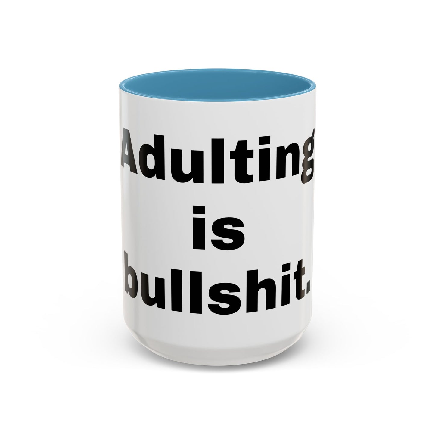 Adulting is Bullshit- Mug (11, 15oz)