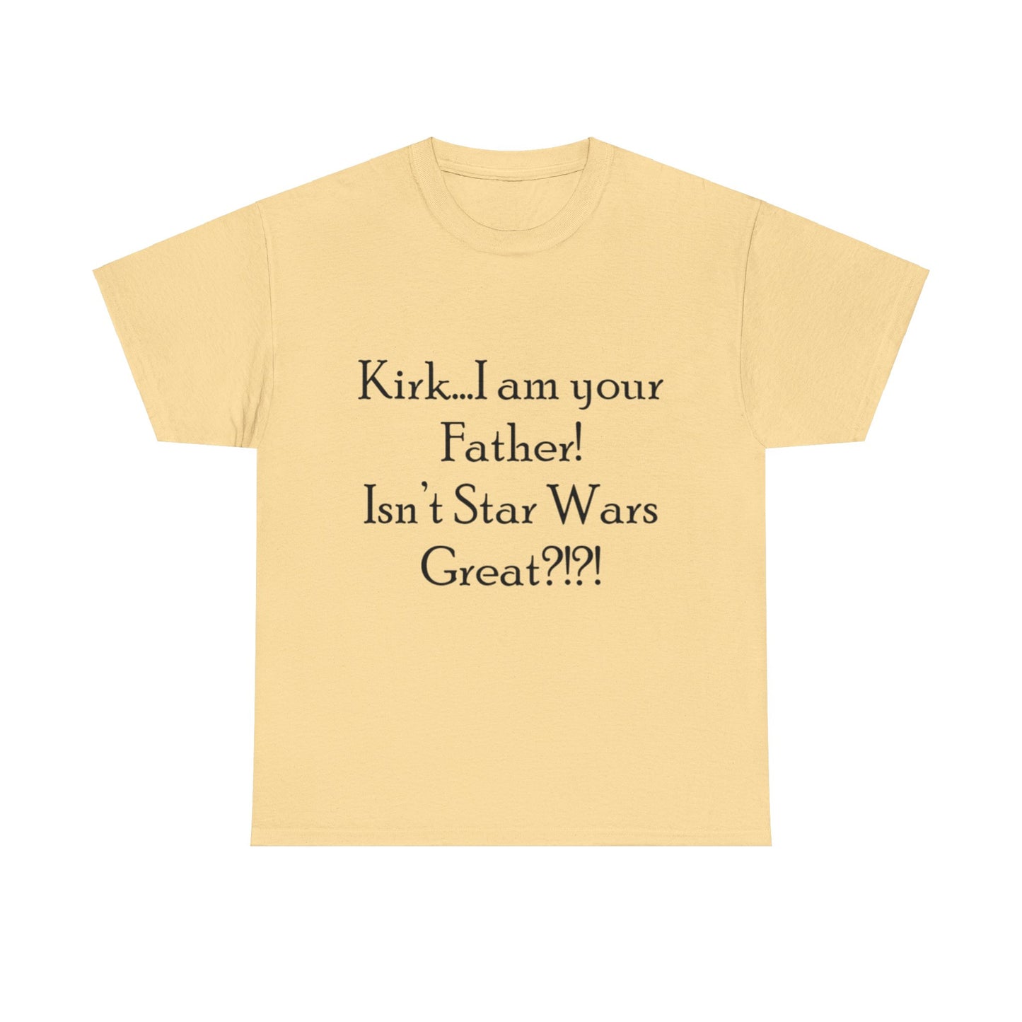 Kirk...I'm your Father- Unisex Heavy Cotton Tee